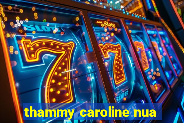 thammy caroline nua